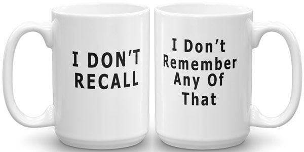 I Don't Recall Mug. Perfect for when you lie.