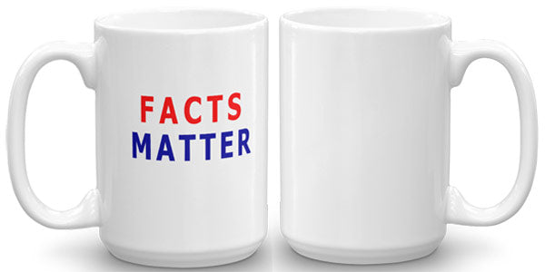 Facts Matter Mug. Opinions are great. Facts matter.