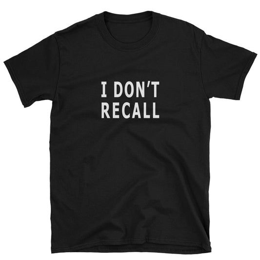 Political T-shirt "I Don't Recall" perfect when you're caught lying